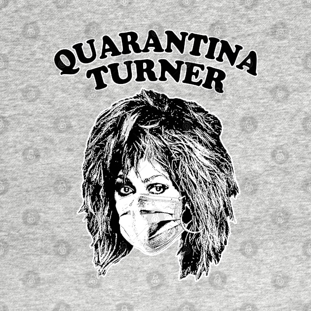 Quarantina Turner / Original Retro Covid Design by DankFutura